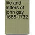 Life And Letters Of John Gay  1685-1732