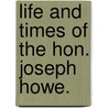 Life And Times Of The Hon. Joseph Howe. by George Edward Fenety