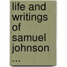 Life And Writings Of Samuel Johnson ... door Samuel Johnson