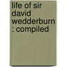 Life Of Sir David Wedderburn : Compiled door Louisa Jane Percival