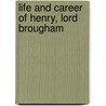 Life and Career of Henry, Lord Brougham door John McGilchrist