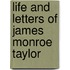 Life and Letters of James Monroe Taylor