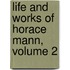 Life and Works of Horace Mann, Volume 2