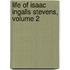 Life of Isaac Ingalls Stevens, Volume 2
