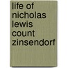 Life of Nicholas Lewis Count Zinsendorf by August Gottlieb Spangenberg