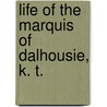Life of the Marquis of Dalhousie, K. T. door Sir William Lee-Warner