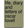 Life, Diary And Letters Of Oscar Lovell door Emma Shafter-Howard