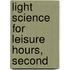 Light Science For Leisure Hours, Second