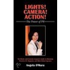Lights! Camera! Action! The Power Of Pr by Angela O'Mara