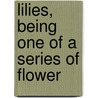 Lilies, Being One Of A Series Of Flower door Henry Sherman Adams