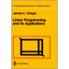 Linear Programming and Its Applications by James K. Strayer