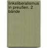 Linksliberalismus in Preußen. 2 Bände door Volker Stalmann