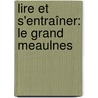 Lire et s'Entraîner: Le Grand Meaulnes by Alain Fournier
