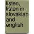 Listen, Listen In Slovakian And English