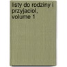 Listy Do Rodziny I Przyjaciol, Volume 1 door Narcyza Zmichowska