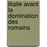 Litalie Avant La Domination Des Romains door Giuseppe Micali