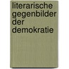 Literarische Gegenbilder der Demokratie door Onbekend