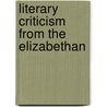 Literary Criticism From The Elizabethan by David Klein