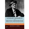 Literary Research And British Modernism by Alison M. Lewis