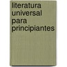 Literatura Universal Para Principiantes door Fernando M. Stengel