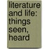 Literature And Life: Things Seen, Heard