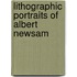Lithographic Portraits Of Albert Newsam