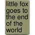 Little Fox Goes to the End of the World