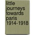 Little Journeys Towards Paris 1914-1918