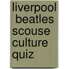 Liverpool  Beatles  Scouse Culture Quiz by Pam Blanchfield