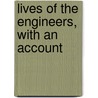 Lives Of The Engineers, With An Account door Samuel Smiles