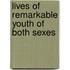 Lives of Remarkable Youth of Both Sexes