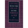 Living With The Dead In The Middle Ages by Patrick J. Geary