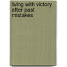 Living With Victory After Past Mistakes door Louise Bannerman