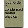 Local Order In Condensed Matter Physics door S.D. Mahanti
