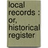 Local Records : Or, Historical Register