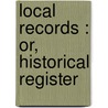 Local Records : Or, Historical Register door T. Fordyce