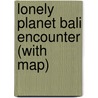 Lonely Planet Bali Encounter (with map) door Ryan ver Berkmoes