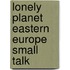 Lonely Planet Eastern Europe Small Talk