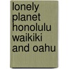 Lonely Planet Honolulu Waikiki and Oahu by Scott Kennedy