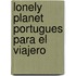 Lonely Planet Portugues Para el Viajero