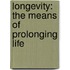 Longevity: The Means Of Prolonging Life