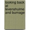 Looking Back At Levenshulme And Burnage door Gay Sussex
