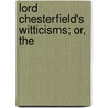Lord Chesterfield's Witticisms; Or, The door Onbekend