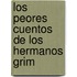 Los Peores Cuentos de Los Hermanos Grim