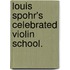 Louis Spohr's Celebrated Violin School.