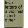 Love Letters Of A Violinist : And Other door Eric Mackay