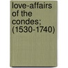 Love-Affairs Of The Condes; (1530-1740) door Hugh Noel Williams