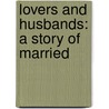 Lovers And Husbands: A Story Of Married door T.S. (Timothy Shay) Arthur