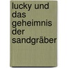 Lucky und das Geheimnis der Sandgräber door Thomas Broß