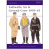 Luftwaffe Air And Ground Crew 1939-1945 by Robert Stedman